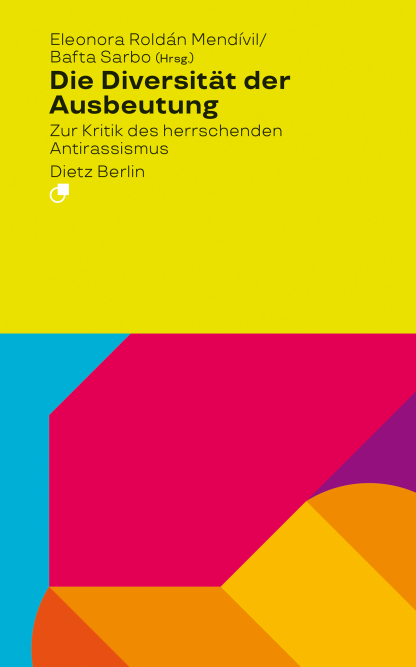 Cover: Roldán Mendívil/Sarbo (Hg.), Die Diversität der Ausbeutung